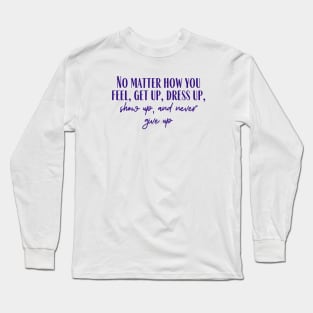 Never Give Up Long Sleeve T-Shirt